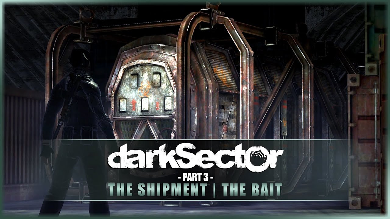Dark Sector - Part 3 - The Shipment | The Bait