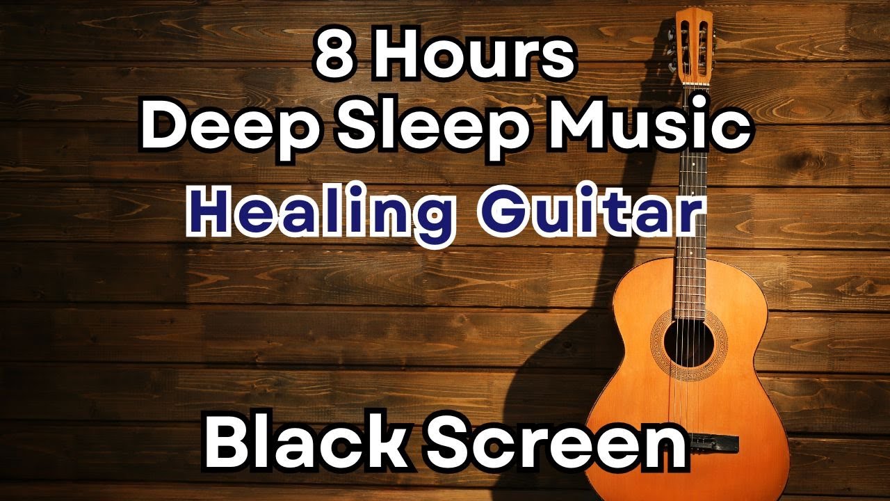 Healing Acoustic Guitar | 8 Hours Black Screen | Soft Fingerstyle for Sleeping & Stress Relief