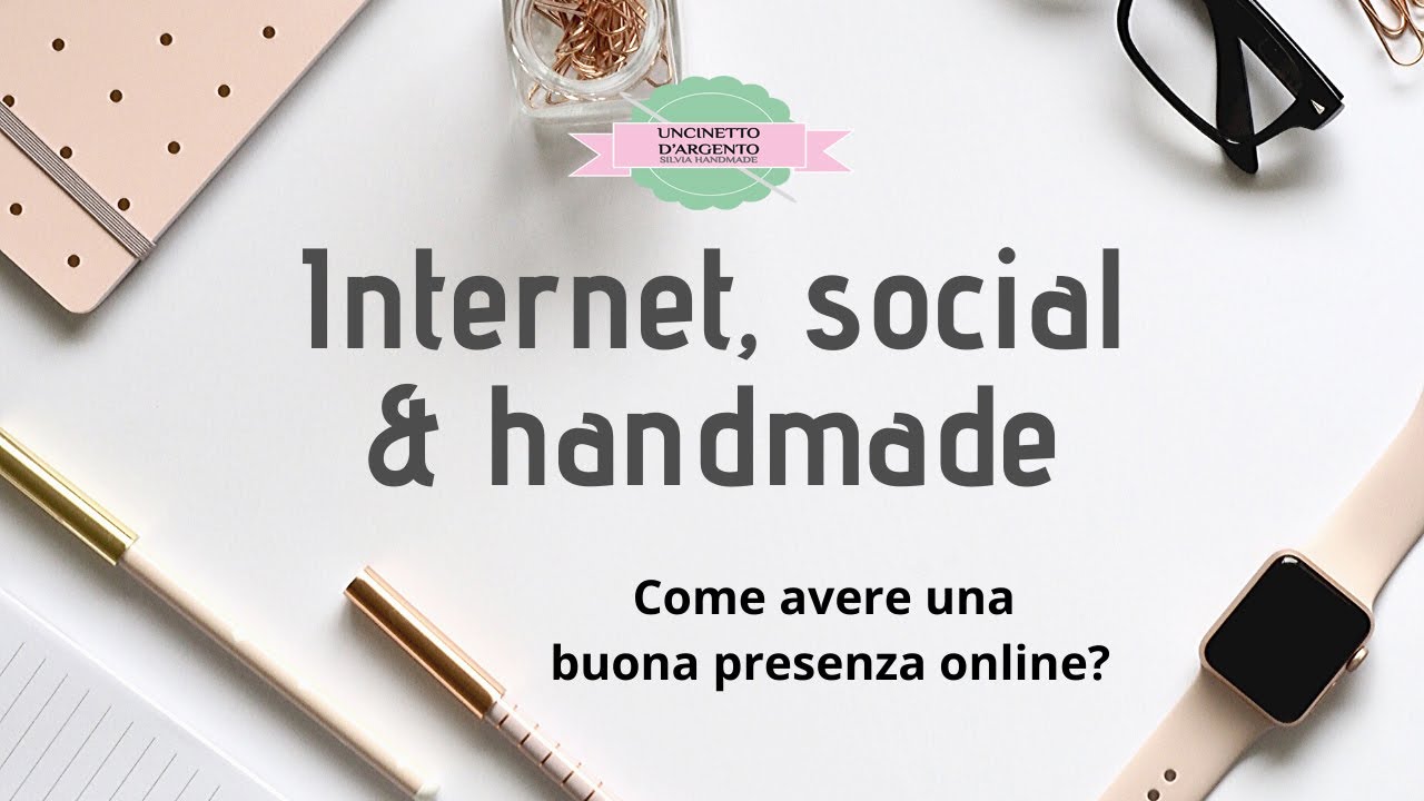 Internet, social e handmade: come avere una buona presenza online? | Uncinetto d'Argento