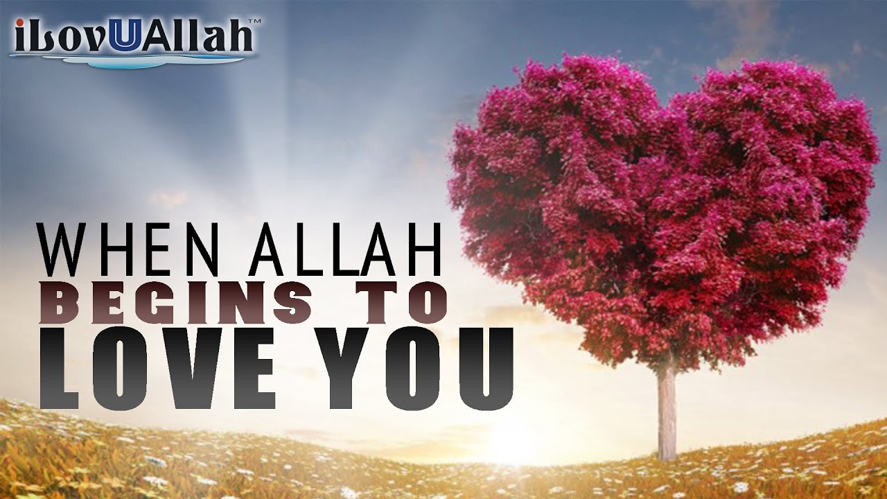 When Allah Begins To Love You | Bilal Assad