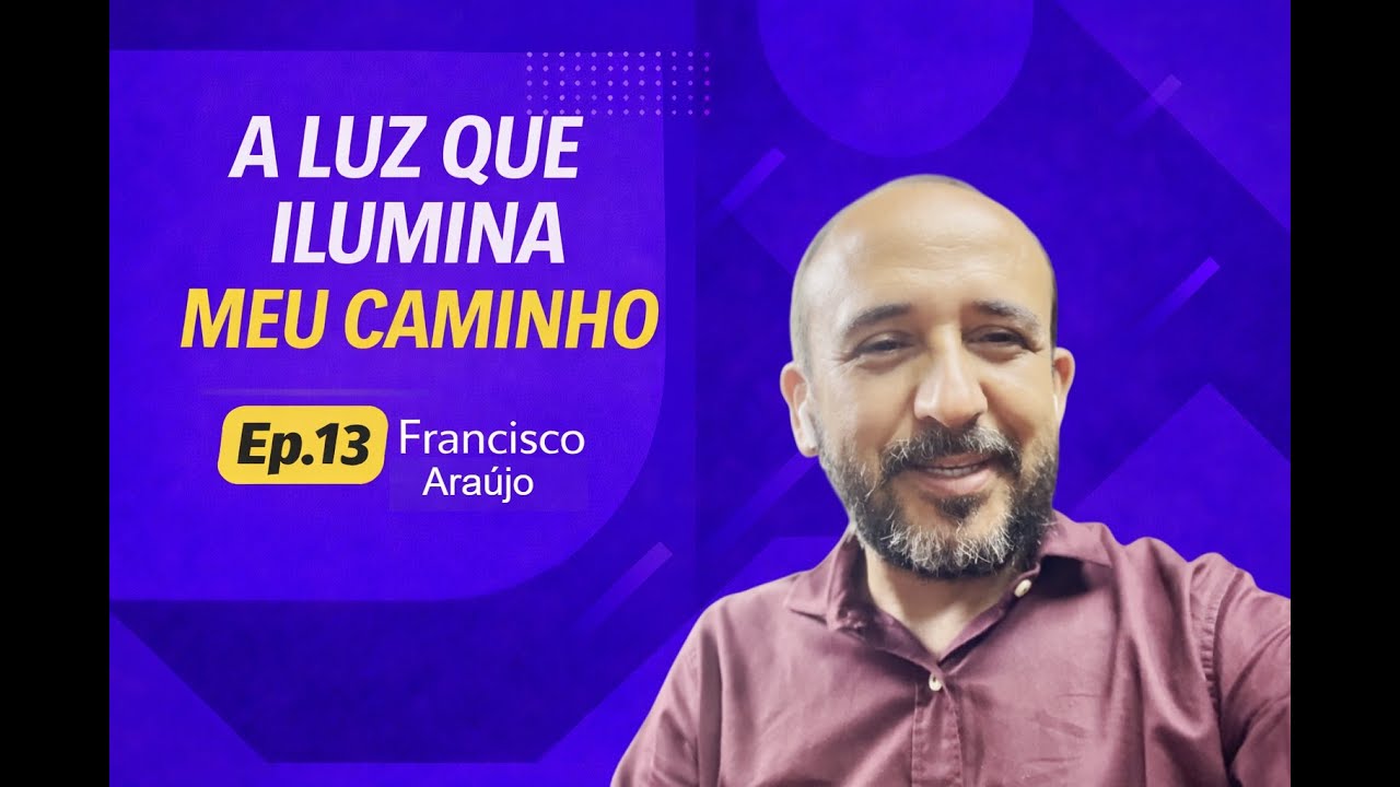 EP13 - "A luz que ilumina meu caminho"
