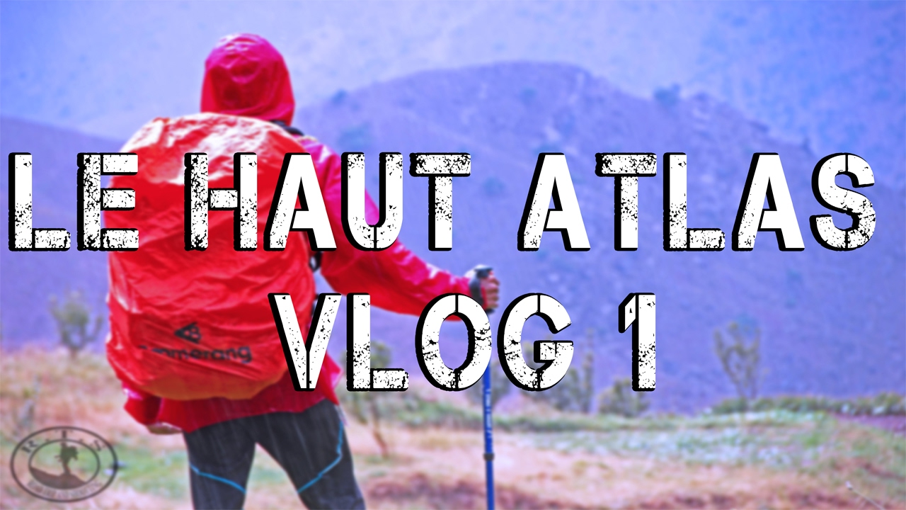 Terres Berbères, Haut Atlas, Maroc  [ Vlog 1  ] RTS 2016
