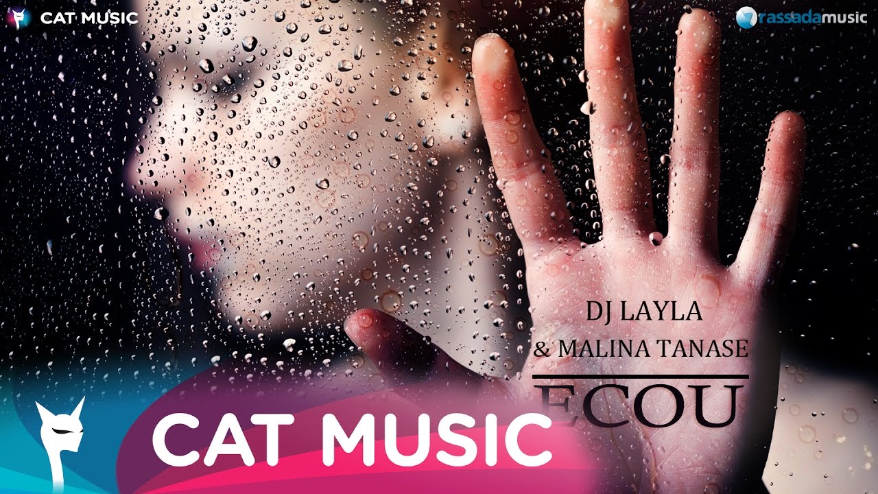 DJ Layla - Ecou (feat. Malina Tanase) Official Single