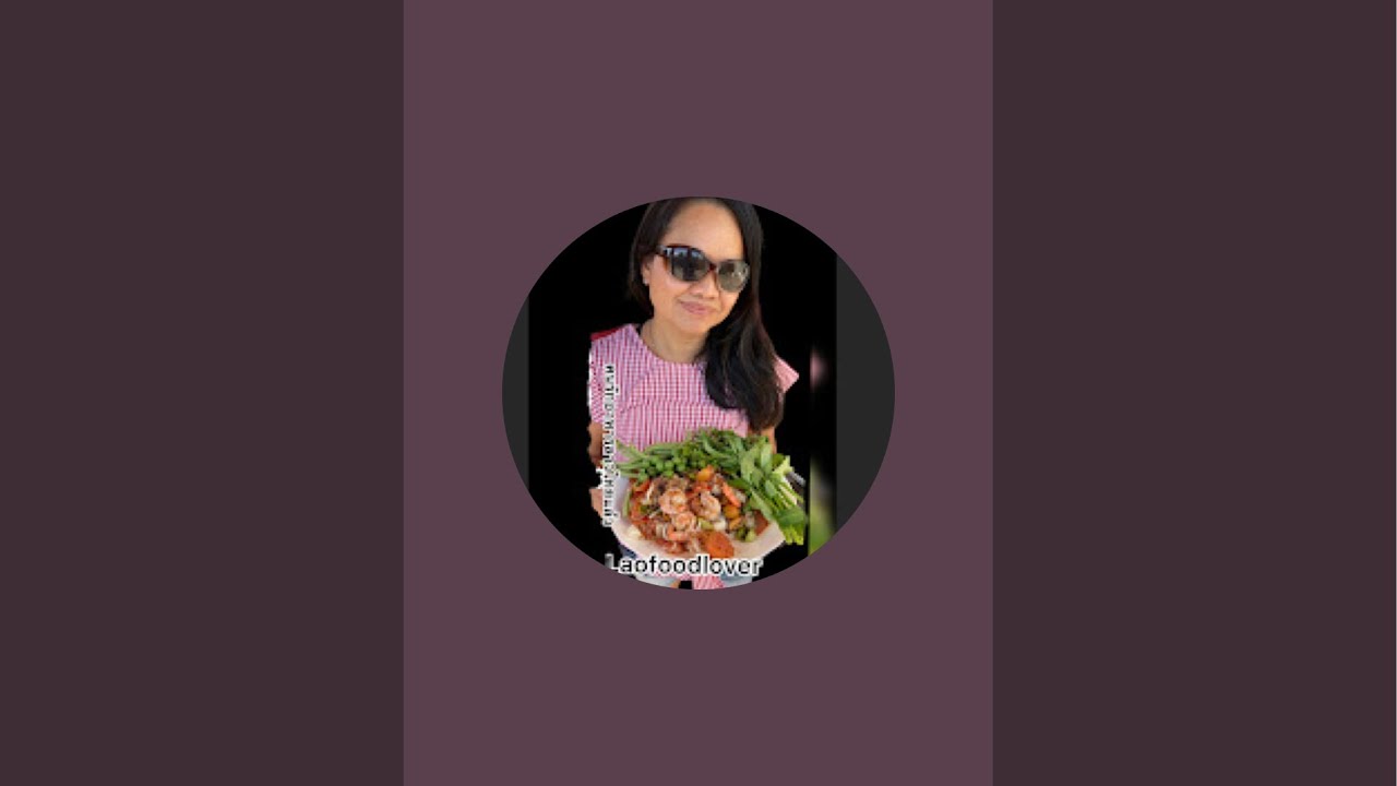 LaoFoodLover รักอาหารลาวไทย is live!