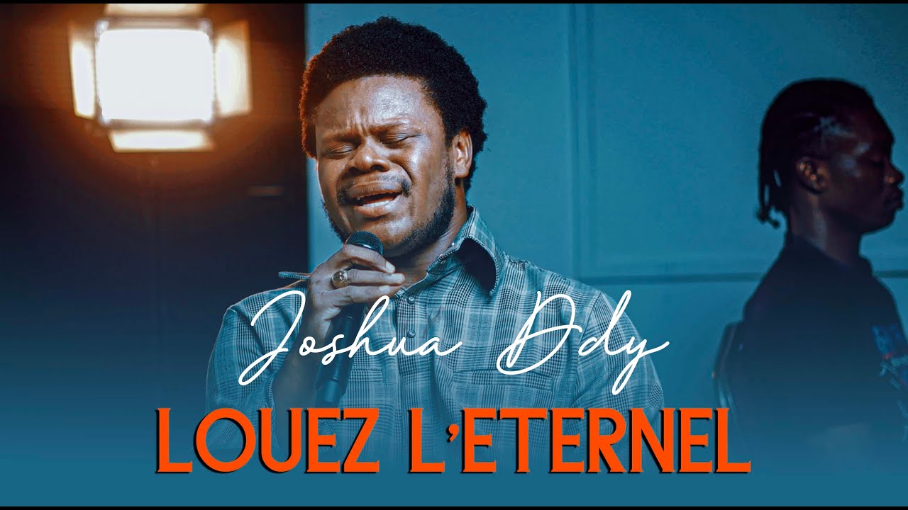 LOUEZ L'ETERNEL-JOSHUA DDY
