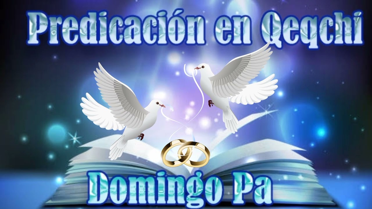 Predicación sobre Matrimonio (Q'eqchi) Domingo Pá