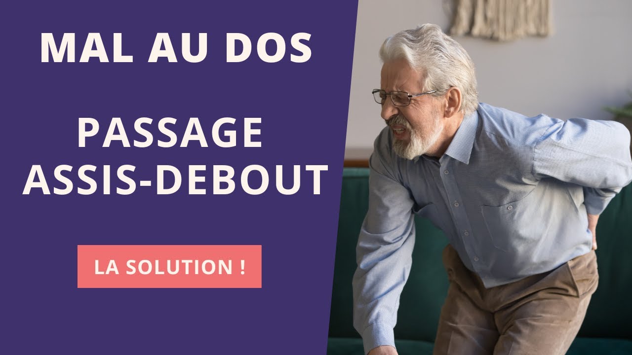 Douleur dos passage assis-debout : que faire ?