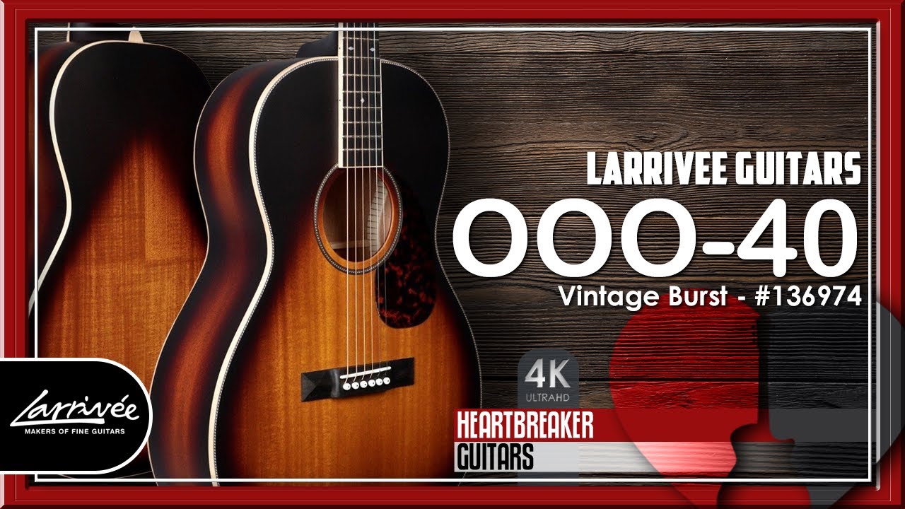 Larrivee Guitars - OOO-40 Vintage Burst | 4K Video