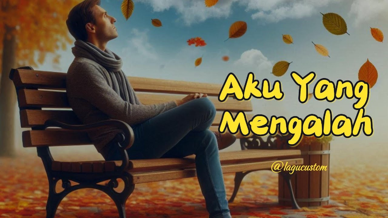 Lagu Custom - Aku Yang Mengalah(Official Lyrics Video)