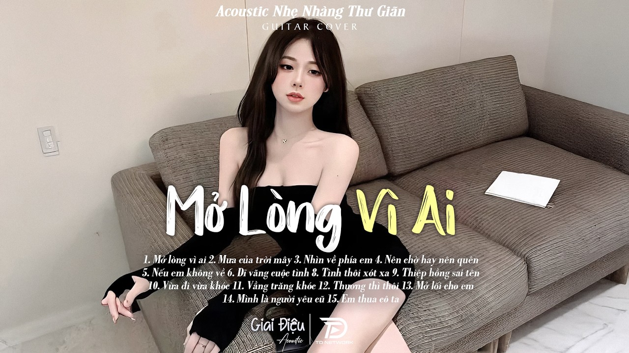 Top Nhạc Acoustic Buồn Triệu View CÀNG NGHE CÀNG THẤM | Mở Lòng Vì Ai, Mưa Của Trời Mây,...