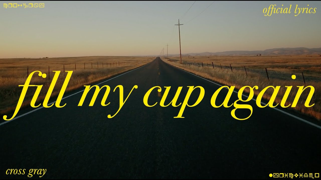 fill my cup again (Lyric Video) - Cross Gray