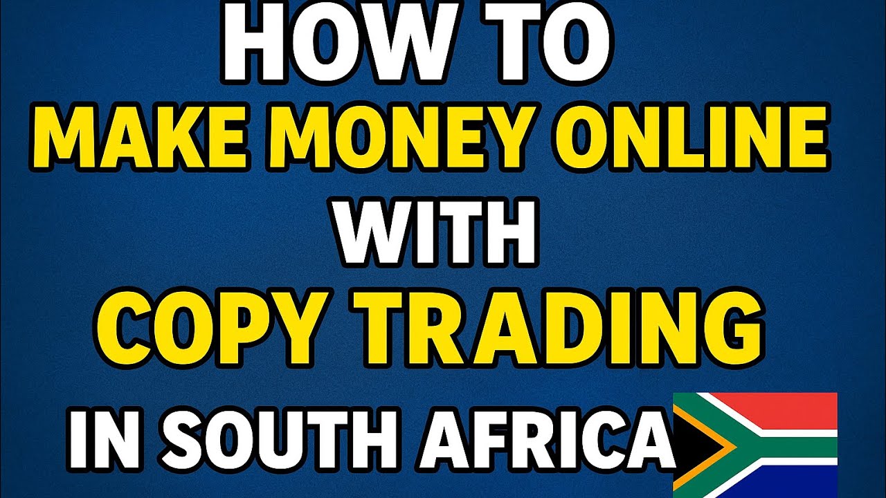 How to Make Money Online with Copy Trading in South Africa