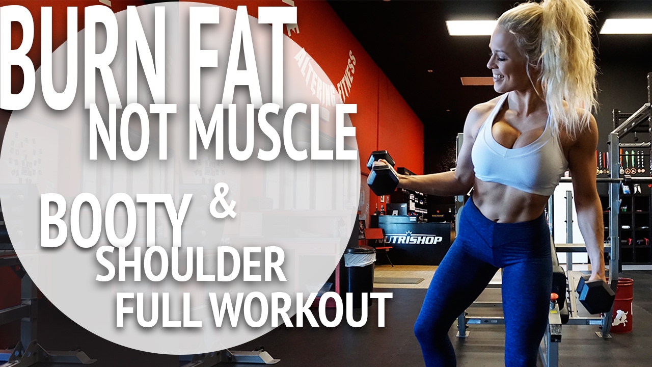 Burn FAT, Not MUSCLE (full booty and shoulder workout)