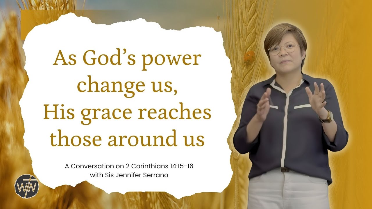 Taught by Grace | Sis. Jennifer Serrano on 2 Corinthians 14:15–16 | God’s Power at Work Thru Grace