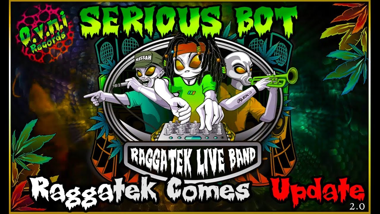 Raggatek Live Band -  Raggatek Comes (Serious Bot Update 2.0) 186 (OVNI Records)