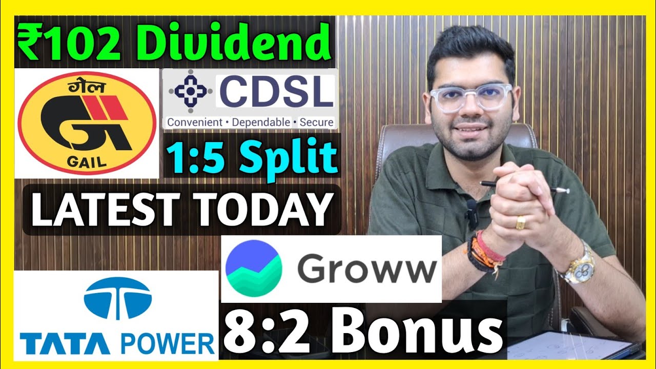 CDSL, Tata Power, Groww, Gail India Stocks Declared Dividend, Bonus & Split