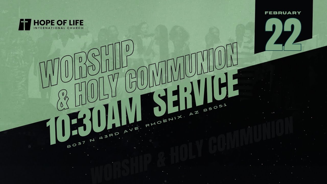 Worship and Holy Communion | 10:30 AM Service | 2.22.2026 | Hope of Life International Church