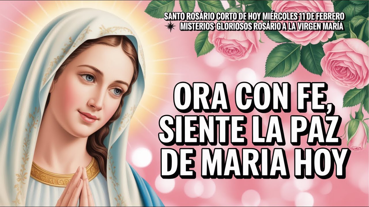 Santo Rosário Corto de hoy MIÉRCOLES 11 de Febrero 🌿 Misterios Gloriosos Rosário a la Virgen María