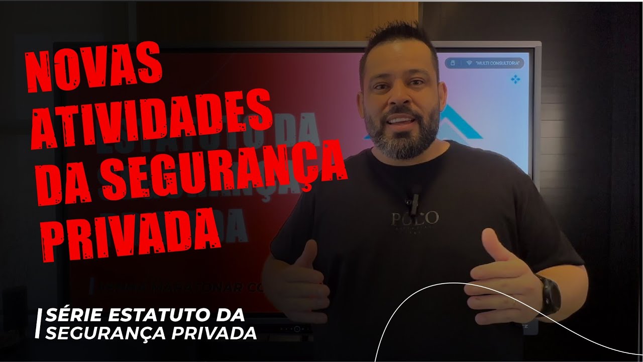 NOVAS ATIVIDADES PARA EMPRESAS DE SEGURANÇA PRIVADA - ESTATUTO DA SEGURANÇA PRIVADA