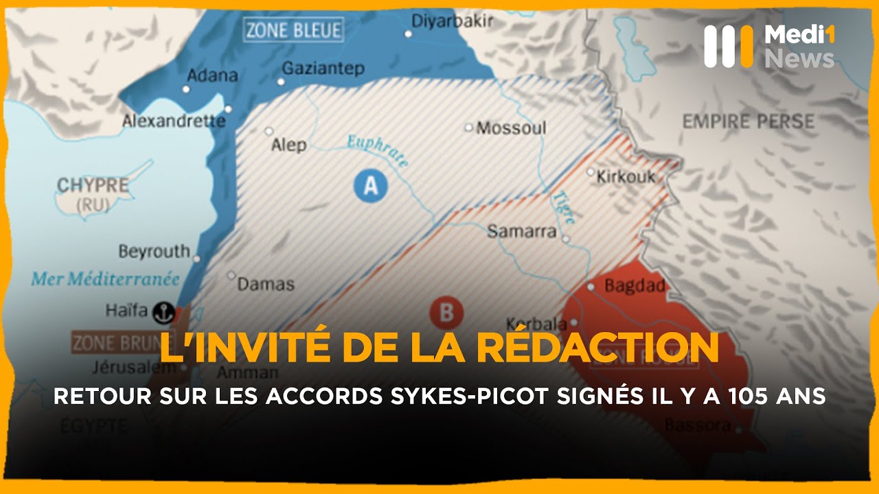 Retour sur les accords Sykes-Picot sign&eacute;s il y a 105 ans