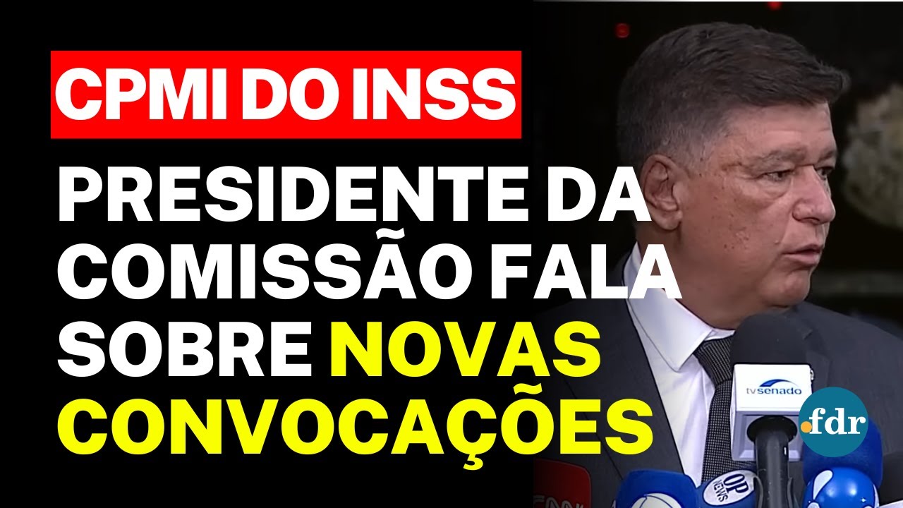 🔴 CPMI DO INSS: PRESIDENTE ANUNCIA CONVOCAÇÃO DE BANQUEIROS E PEDE PRORROGAÇÃO