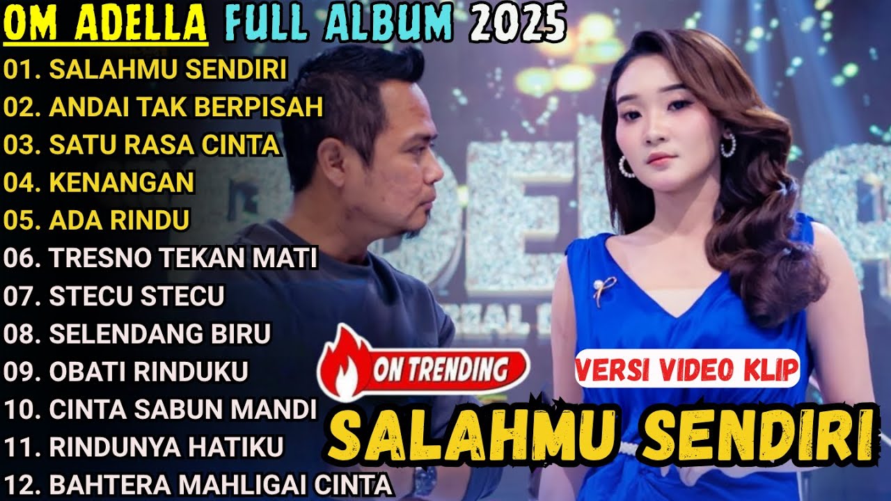 SALAHMU SENDIRI - ANDAI TAK BERPISAH - OM ADELLA FULL ALBUM TERBARU 2025