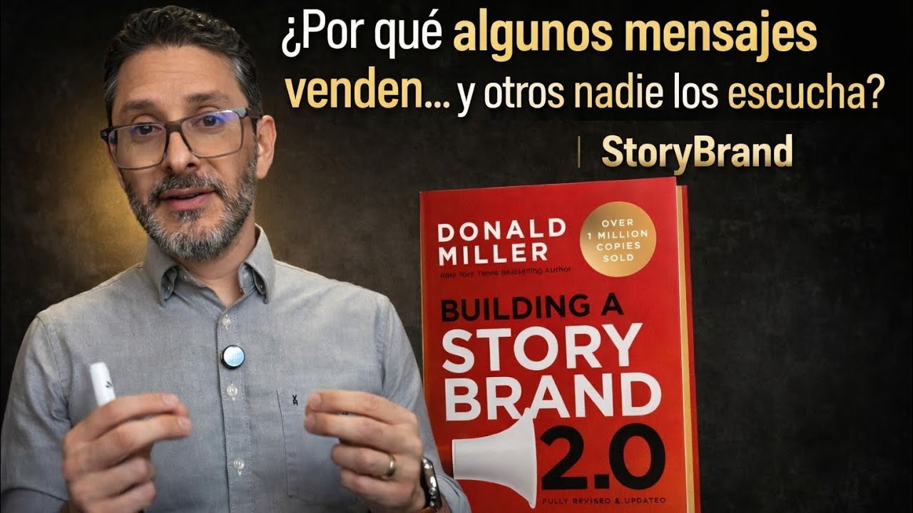 ¿Por qué algunos mensajes venden... Y otros pasando desapercibidos? | Building a Storybrand 