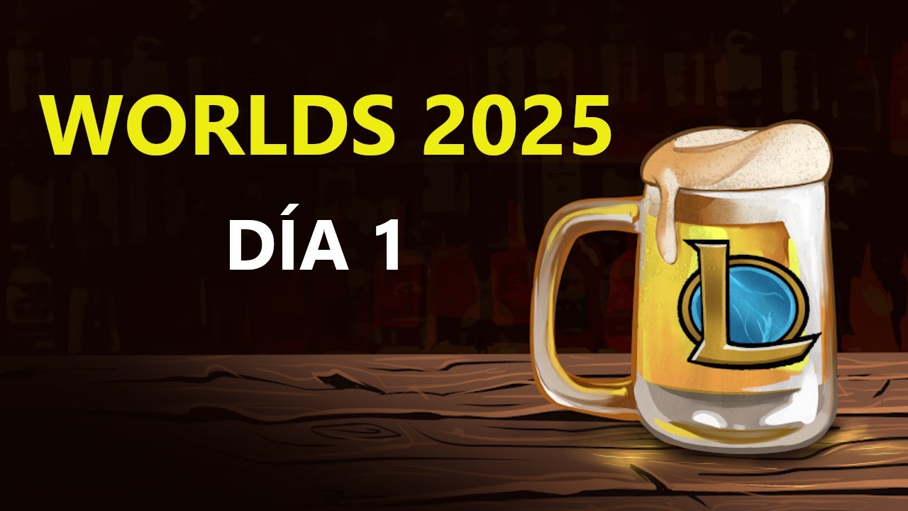 Cuñadismo de LoL | Worlds 2025 | Día 1