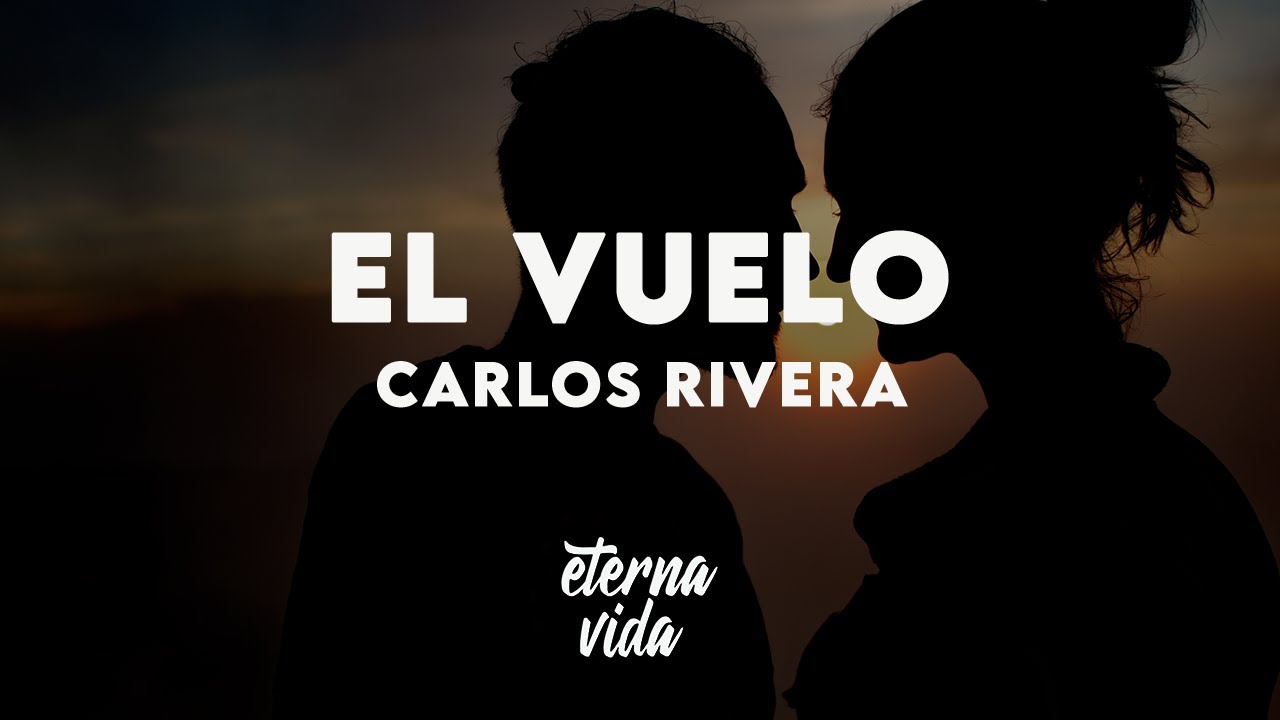 Carlos Rivera - El Vuelo (Letra/Lyrics)