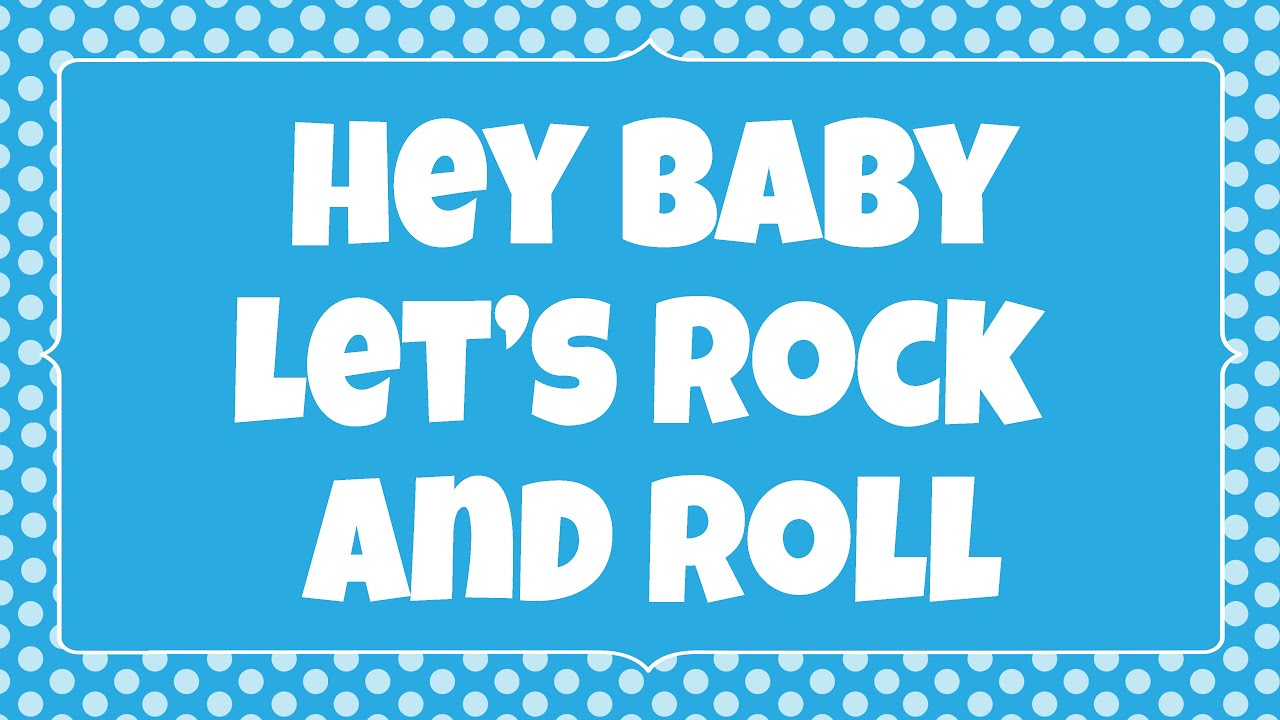 HEY BABY LET'S ROCK AND ROLL! Lyrics Kids DANCE &  SING & READ ALONG Song