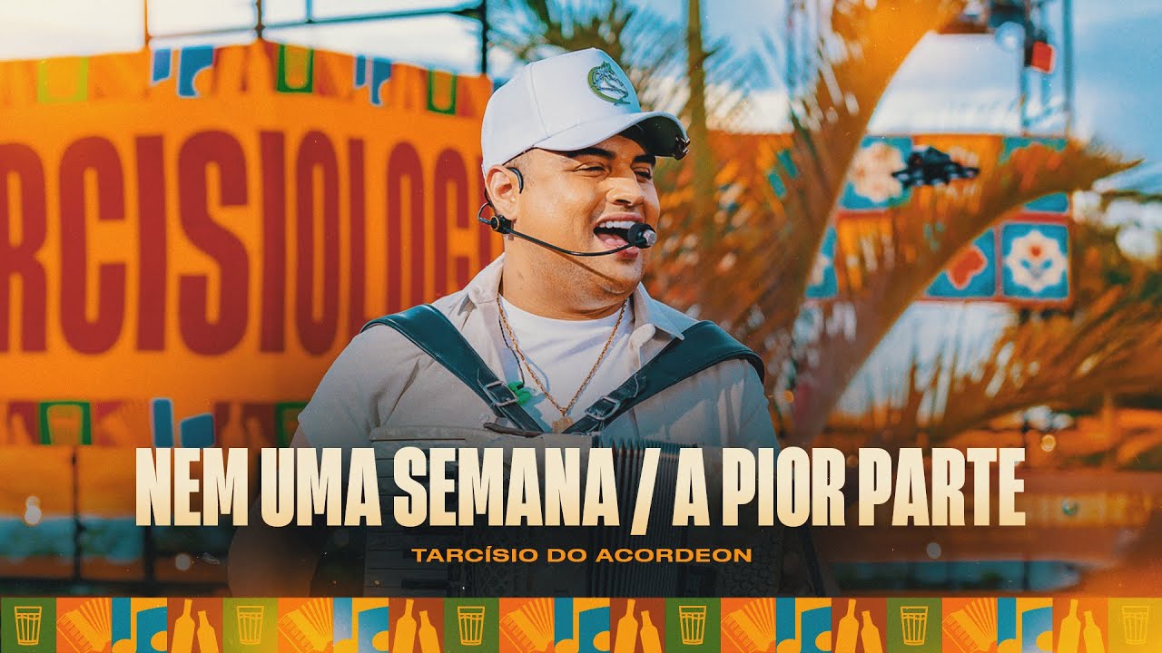 NEM UMA SEMANA / A PIOR PARTE - Tarc&iacute;sio do Acordeon (Tarcisiologia)