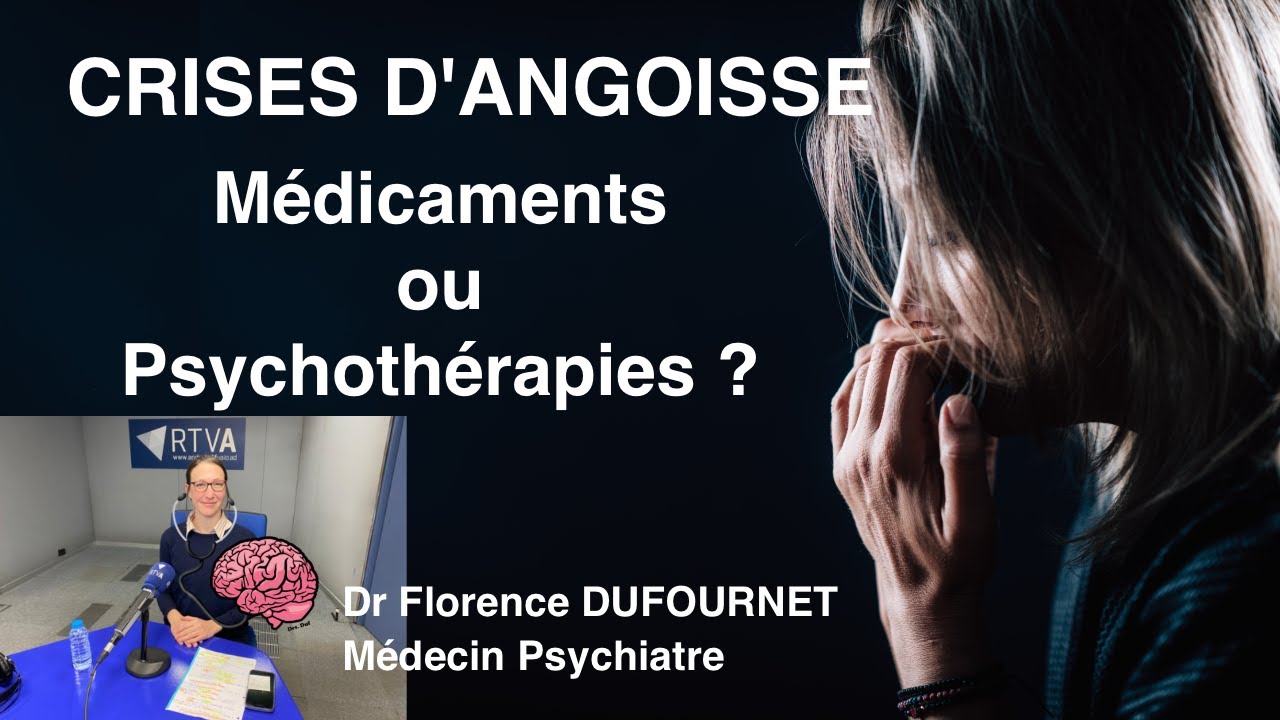Traiter l’anxiété et les crises d’angoisse : médicaments ou psychothérapie ? Dr Florence Dufournet