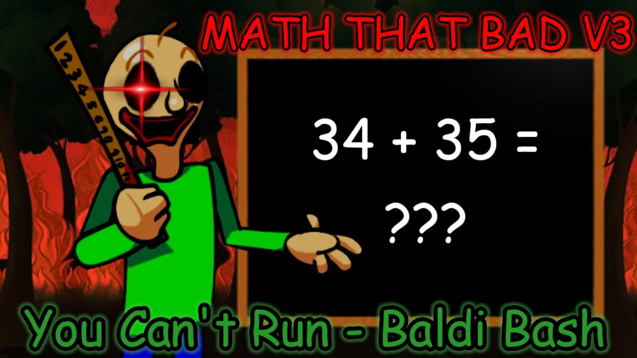 [FNF] Math That Bad V3 - You Can't Run Baldi Bash!