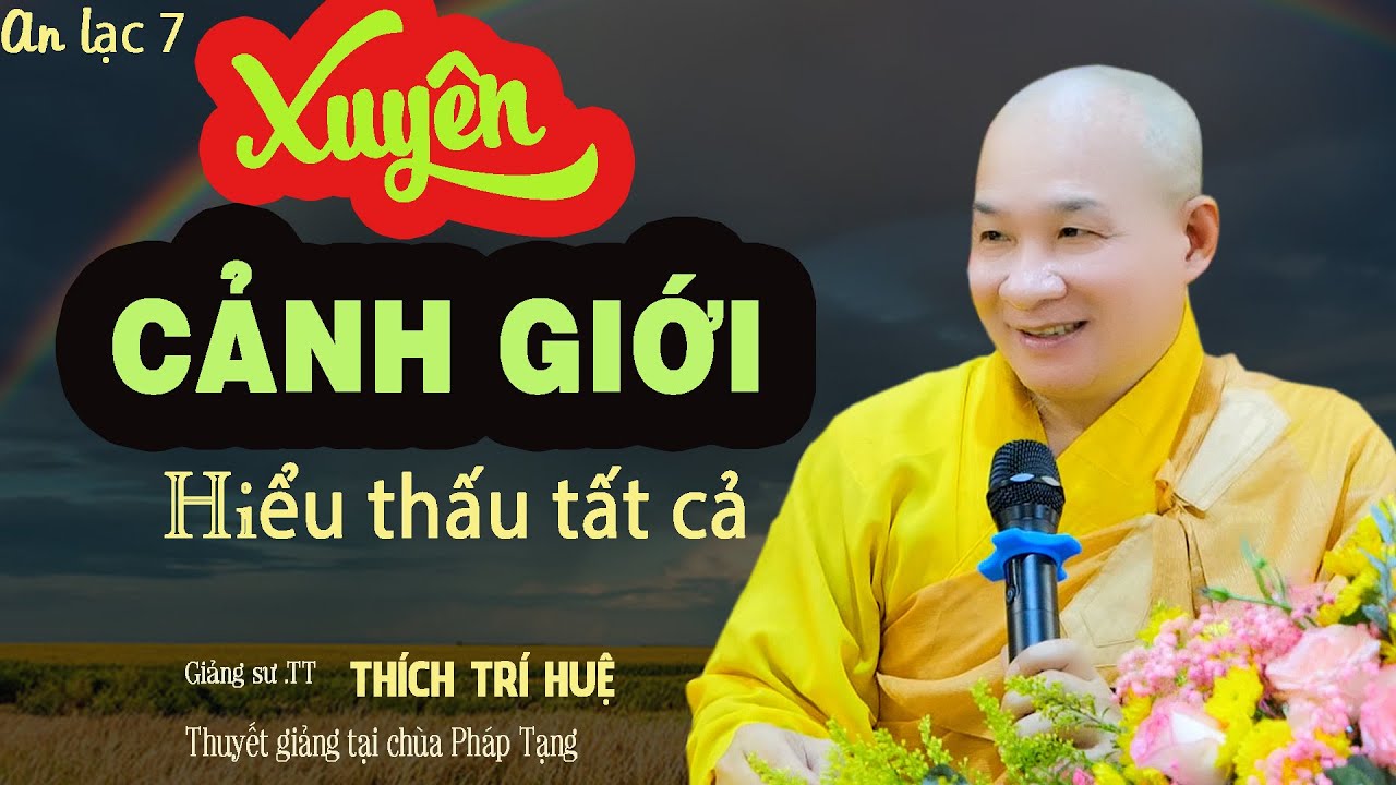 Xuyên Tất Cả Các Cảnh Giới Mới Biết Rõ Vũ Trụ Nhân Sinh Mà Ngỡ Ngàng. Thầy Thích Trí Huệ