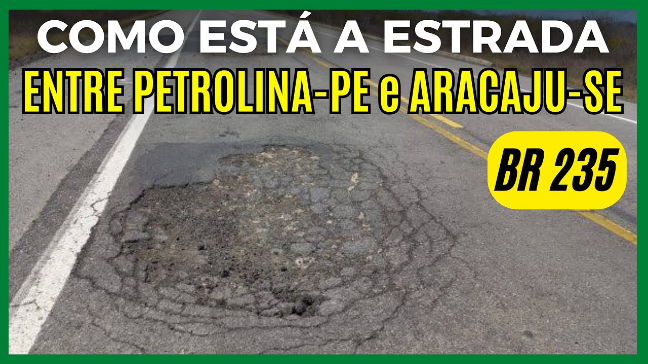 BR 235 - PETROLINA A ARACAJU (CONDIÇÕES DA ESTRADA, DURAÇÃO DA VIAGEM, DICAS DE ROTEIRO, ONDE PARAR)