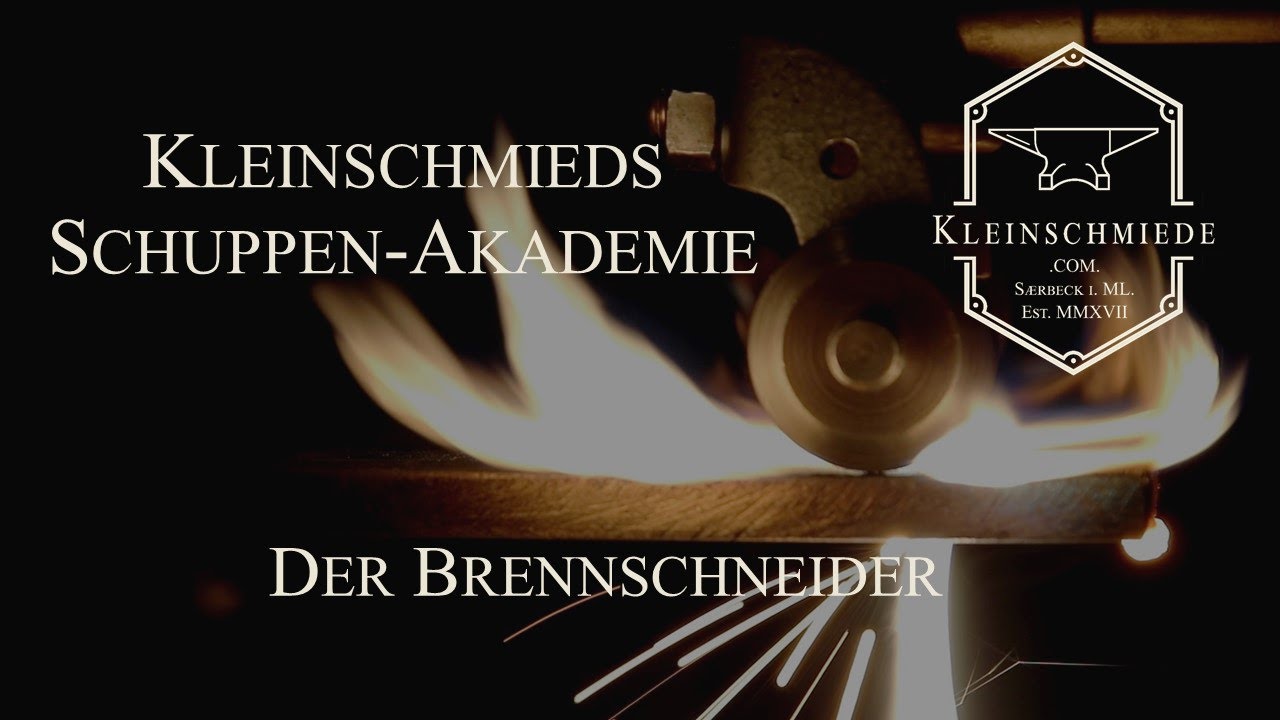 Der Brennschneider/Schneidbrenner - Kleinschmieds Schuppen-Akademie