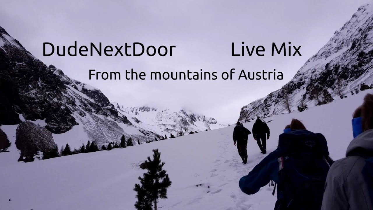 Melodic House Mix LIVE from the Mountains of Austria - DudeNextDoor
