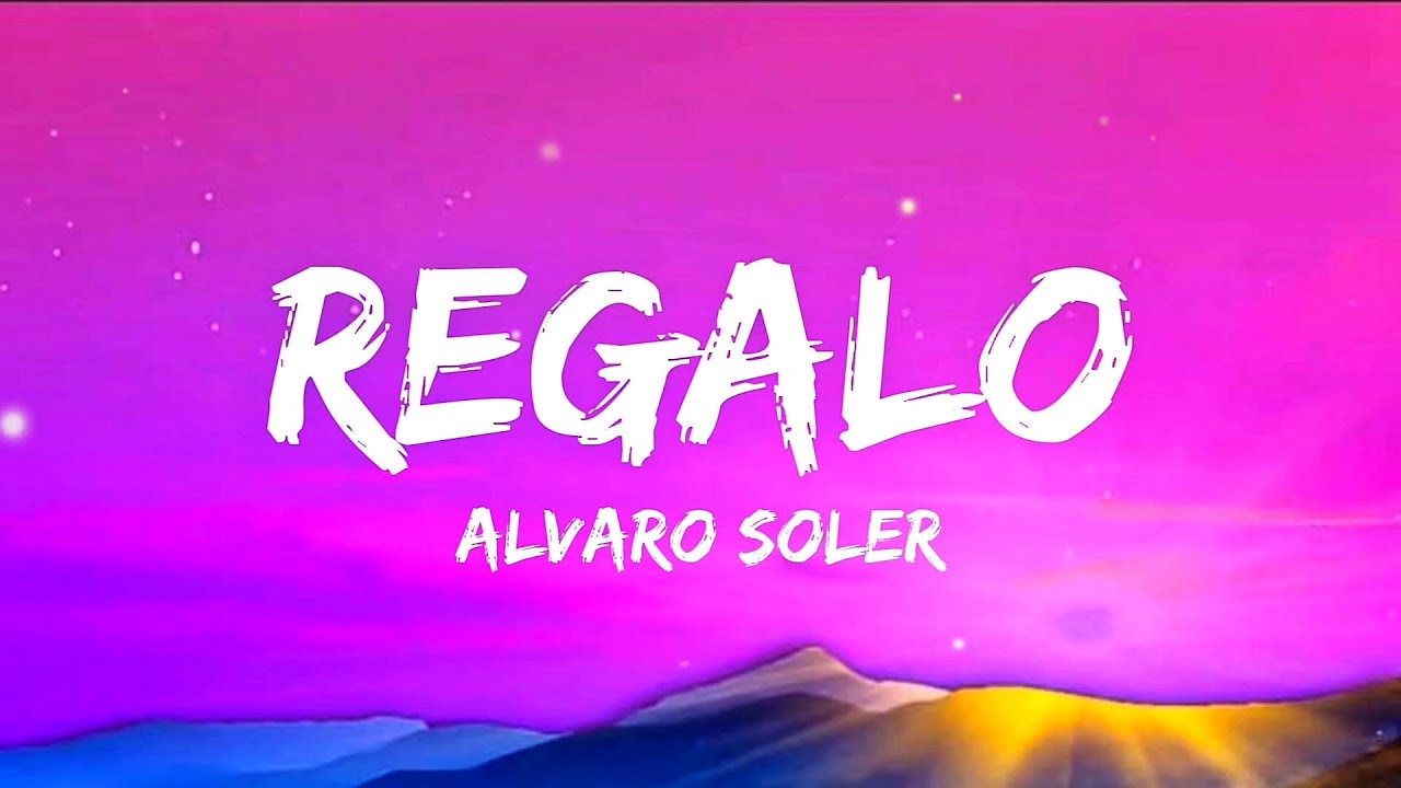Regalo - Alvaro Soler ( Letra/Lyric )