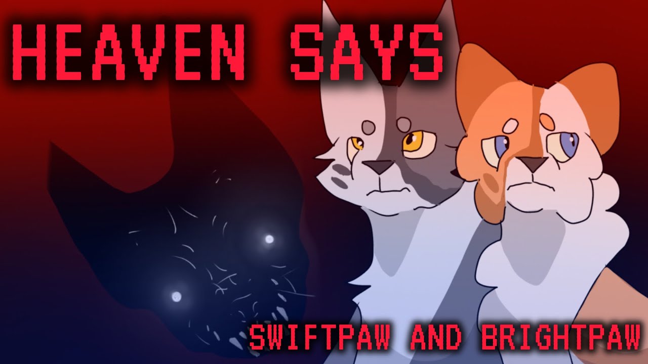 HEAVEN SAYS (Swiftpaw and Brightpaw PMV)