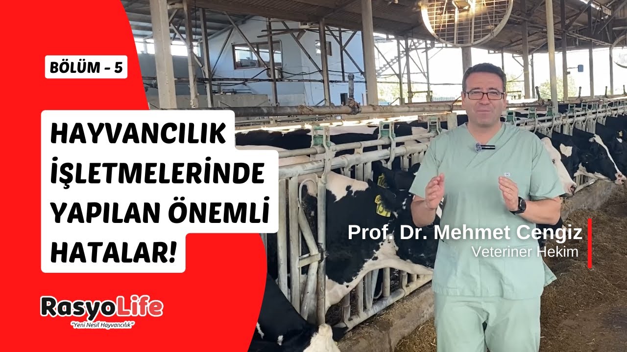 Bölüm 5 | Hayvancılık İşletmelerinde Yapılan Önemli Hatalar (Prof. Dr. Mehmet Cengiz)