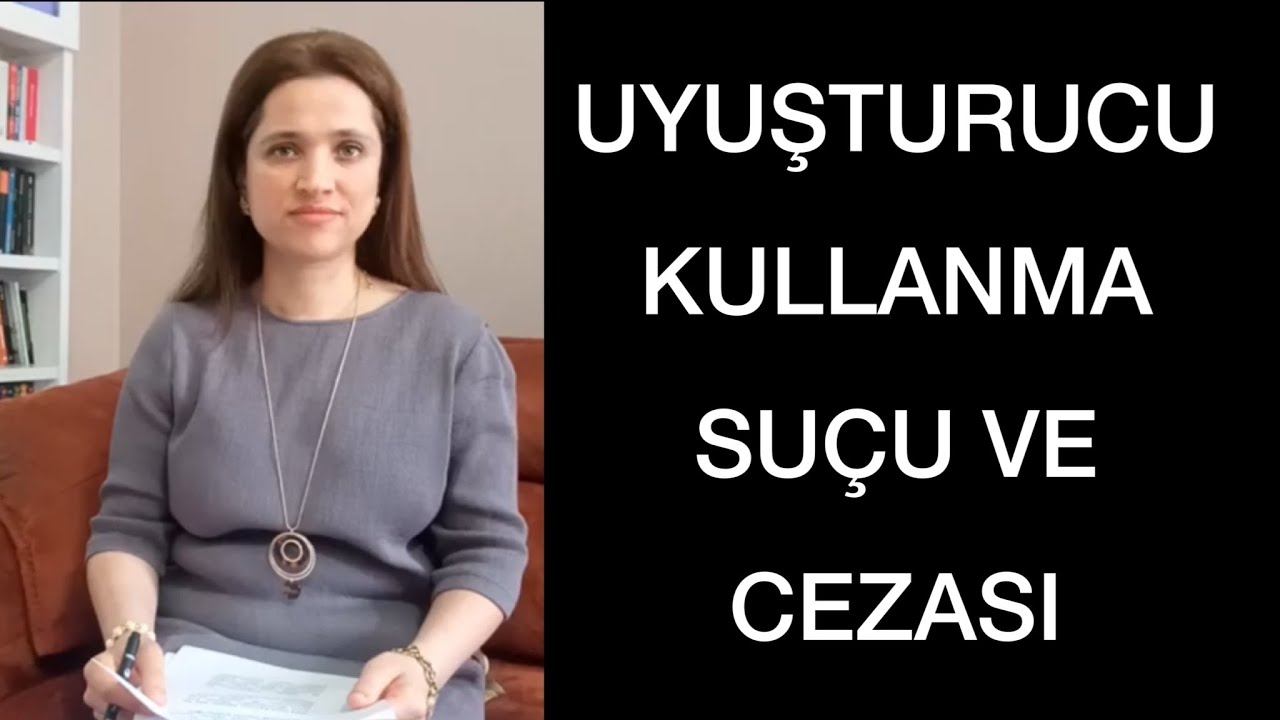 UYUŞTURUCU KULLANMA VE BULUNDURMA SUÇU VE CEZASI- İÇİCİLİK | Av. Aysel Aba Kesici |