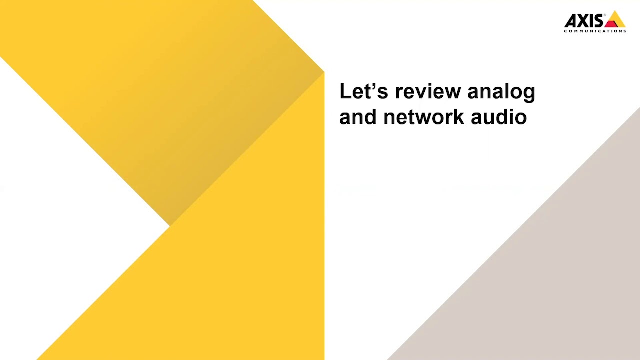 Axis Webinar- Network Audio 101: Basics, Benefits and Use Cases