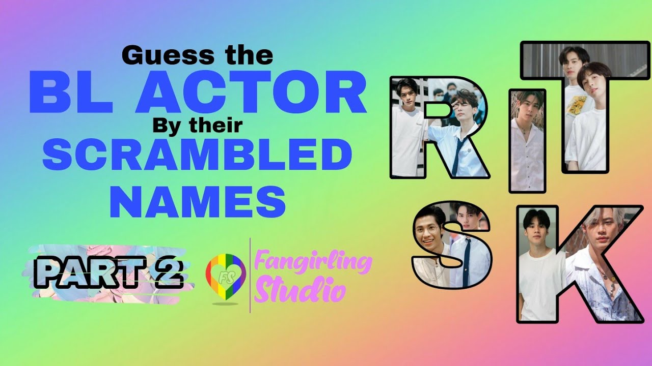 [THAI BL GAMES] Guess the BL ACTOR by their SCRAMBLED NAMES part 2 // Fangirling Studio