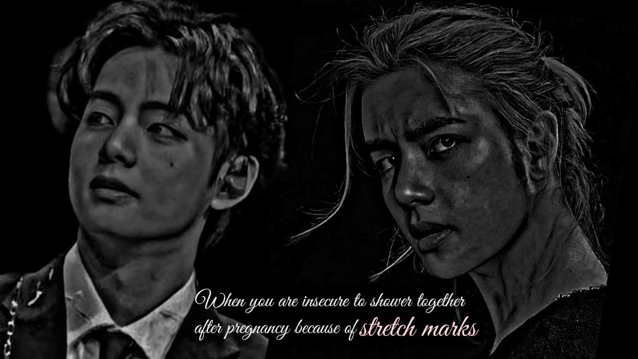bts kim𝘛𝘢𝘦𝘩𝘺𝘶𝘯𝘨 𝘧𝘧)𝘞𝘩𝘦𝘯 𝘺𝘰𝘶 𝘢𝘳𝘦 𝘪𝘯𝘴𝘦𝘤𝘶𝘳𝘦 𝘵𝘰 𝘴𝘩𝘰𝘸𝘦𝘳 𝘵𝘰𝘨𝘦𝘵𝘩𝘦𝘳 𝘢𝘧𝘵𝘦𝘳 𝘱𝘳𝘦𝘨𝘯𝘢𝘯𝘤𝘺 𝘣𝘦𝘤𝘢𝘶𝘴𝘦 𝘰𝘧 𝘴𝘵𝘳𝘦𝘵𝘤𝘩 𝘮𝘢𝘳𝘬𝘴