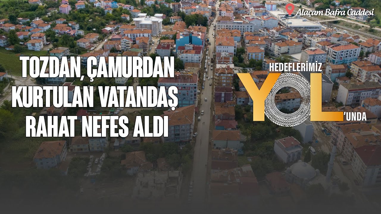 Tozdan, çamurdan kurtulan vatandaş rahat nefes aldı - Alaçam Bafra Caddesi - Hedeflerimiz YOL'unda