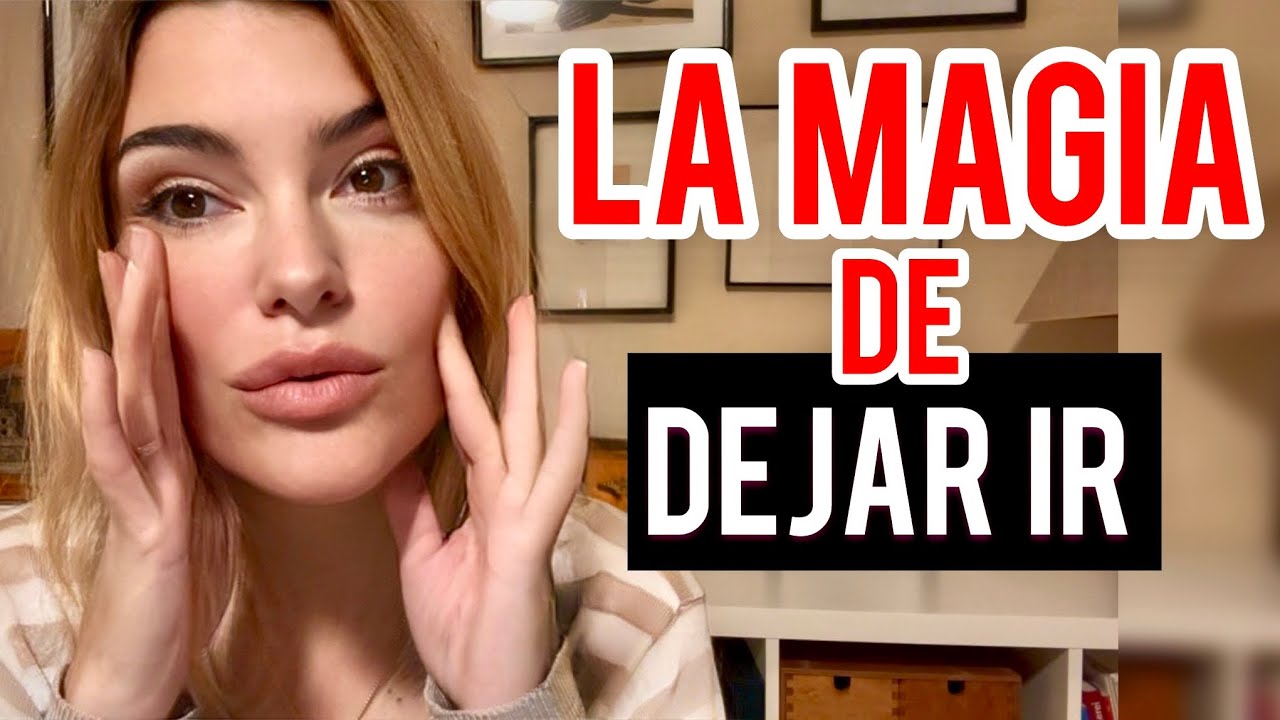 LA MAGÍA DE DEJAR IR