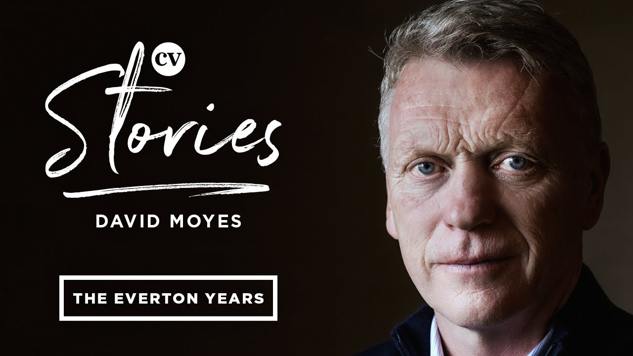 David Moyes • The Everton Years • CV Stories