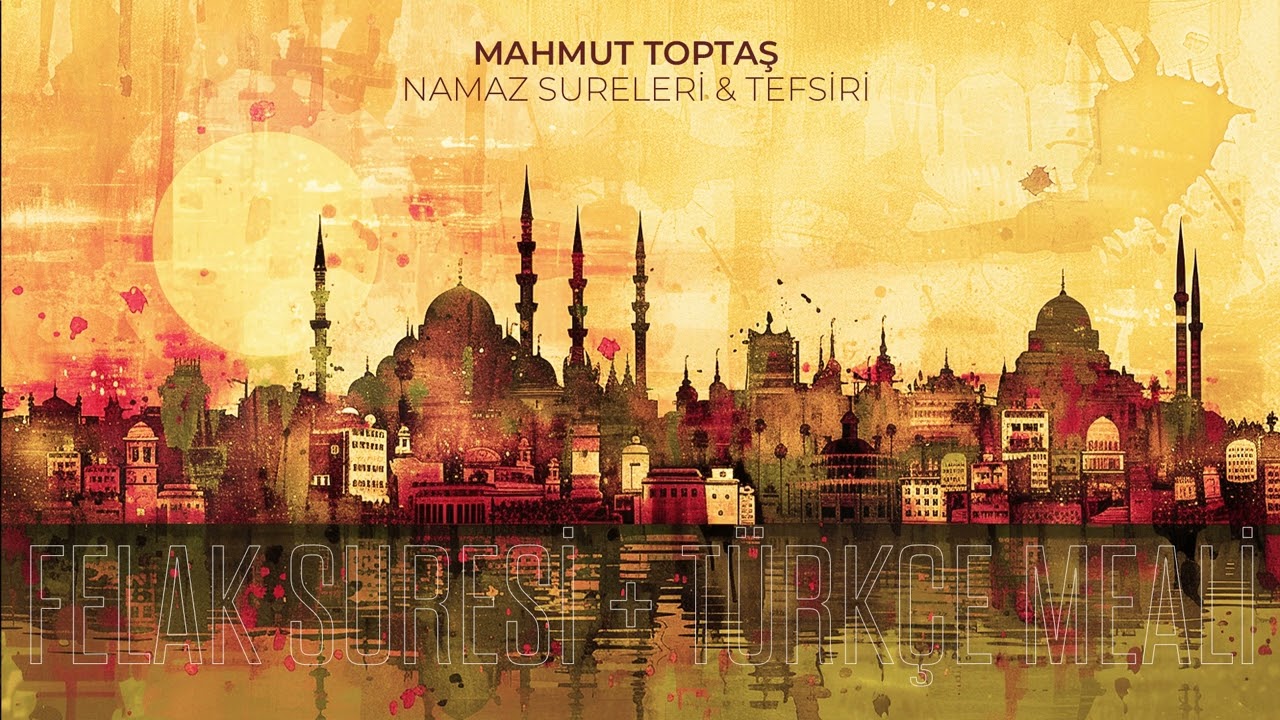 Felak Suresi ve Türkçe Meali - Mahmut Toptaş