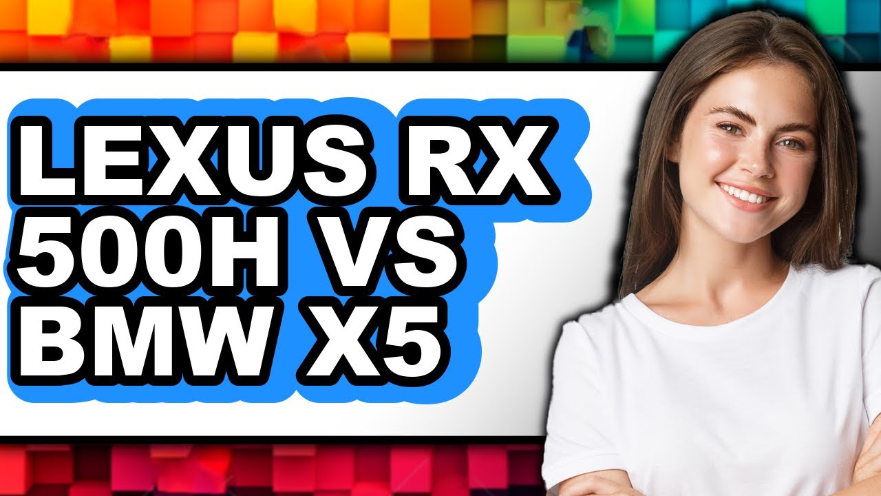 Lexus RX 500h vs BMW X5 - Which is Better?
