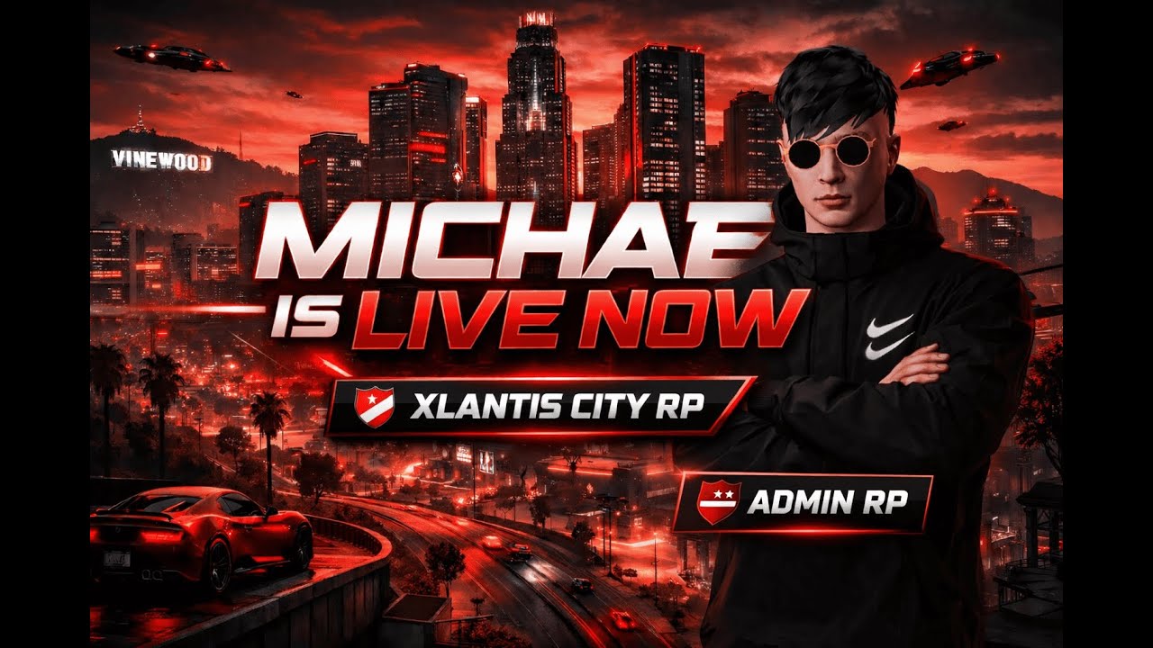 MICHAEL IS LIVE NOW | XLANTIS ADMIN RP